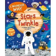I Wonder Why Stars Twinkle: And Other Questions about Space