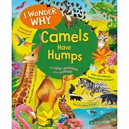 I Wonder Why Camels Have Humps: And Other Questions about Animals