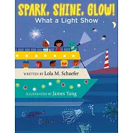 Spark, Shine, Glow!: What a Light Show