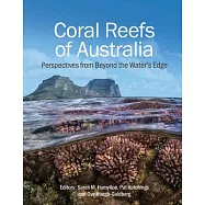 Coral Reefs of Australia: Perspectives from Beyond the Water&rsquo;s Edge