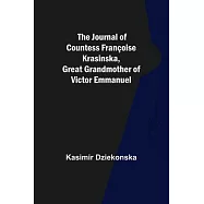 The Journal of Countess Fran&ccedil;oise Krasinska, Great Grandmother of Victor Emmanuel