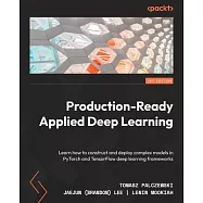 Production-Ready Applied Deep Learning: Learn how to construct and deploy complex models in PyTorch and TensorFlow deep