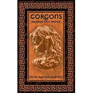 Gorgons Deserve Nice Things