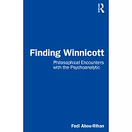 Finding Winnicott: Philosophical Encounters with the Psychoanalytic