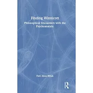 Finding Winnicott: Philosophical Encounters with the Psychoanalytic