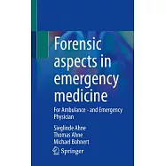 Forensic Aspects in Emergency Medicine: For Ambulance - And Emergency Physician