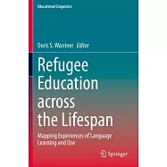 Refugee Education Across the Lifespan: Mapping Experiences of Language Learning and Use