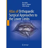 Atlas of Orthopaedic Surgical Approaches to the Lower Limbs