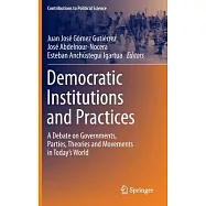 Democratic Institutions and Practices: A Debate on Governments, Parties, Theories and Movements in Today&rsquo;s World