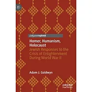 Homer, Humanism, Holocaust: Jewish Responses to the Crisis of Enlightenment During World War II