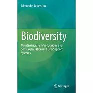 Biodiversity: Maintenance, Function, Origin, and Self-Organization Into Life-Support Systems