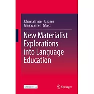 New Materialist Explorations Into Language Education