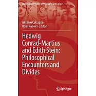 Hedwig Conrad-Martius and Edith Stein: Philosophical Encounters and Divides