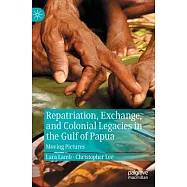 Repatriation, Exchange, and Colonial Legacies in the Gulf of Papua: Moving Pictures
