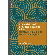 Apparatchiks and Ideologues in Islamist Turkey: The Intellectual Order of Islamism and Populism