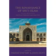 The Renaissance of Shi&rsquo;i Islam: Facets of Thought and Practice