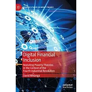 Digital Financial Inclusion: Revisiting Poverty Theories in the Context of the Fourth Industrial Revolution