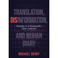 Translation, Disinformation, and Wuhan Diary: Anatomy of a Transpacific Cyber Campaign