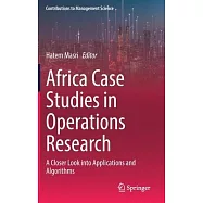 Africa Case Studies in Operations Research: A Closer Look Into Applications and Algorithms