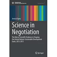 Science in Negotiation: The Role of Scientific Evidence in Shaping the United Nations Sustainable Development Goals
