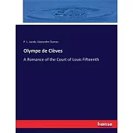 Olympe de Clèves: A Romance of the Court of Louis Fifteenth