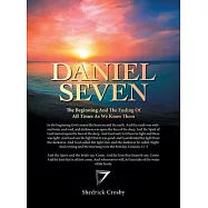 Daniel Seven: The Beginning and the Ending of All Times as We Know It