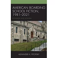 American Boarding School Fiction, 1981-2021: Inclusion and Scandal