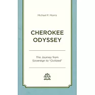 Cherokee Odyssey: The Journey from Sovereign to Civilized