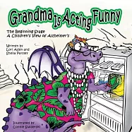 Grandma Is Acting Funny - The Beginning Stage: A Children’s View of Alzheimer’s