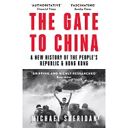 THE GATE TO CHINA: A New History of the People&rsquo;s Republic & Hong Kong