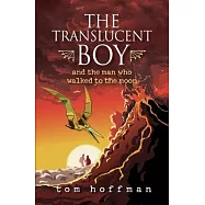 The Translucent Boy and the Man Who Walked to the Moon