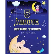 5 Minute Bedtime Stories for Toddlers: A Collection of Short Good Night Tales with Strong Morals and Affirmations to