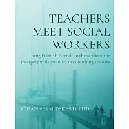 Teachers meet social workers: Using Hannah Arendt to think about the interpersonal dynamics in consulting sessions