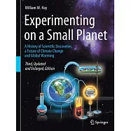 Experimenting on a Small Planet: A History of Scientific Discoveries, a Future of Climate Change and Global Warming