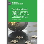 The International Political Economy of Migration in the Globalization Era