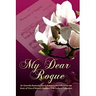 My Dear Rogue, Sir Granville Bantock’s Secret Romance That Influenced the Music of One of Britain’s Greatest 20th