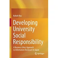 Developing University Social Responsibility: A Business Ethics Approach to Information Disclosure in Japan