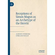 Receptions of Simon Magus as an Archetype of the Heretic