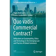 Quo Vadis Commercial Contract?: Reflections on Sustainability, Ethics and Technology in the Emerging Law and Practice