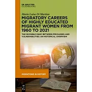 Migratory Careers of Highly Educated Migrant Women from 1960 to 2021: The Invisible Sway Between Privileges and