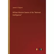 William Winston Seaton of the National Intelligencer