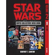 Star Wars Super Collector’s Wish Book, Vol. 2: Toys, 1977-2022