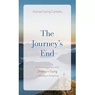 The Journey’s End: An Investigation of Death and Dying in Modern America