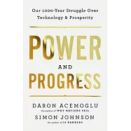 Power and Progress: Our Thousand-Year Struggle Over Technology and Prosperity