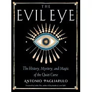 The Evil Eye: The History, Mystery, and Magic of the Quiet Curse