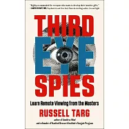 Third Eye Spies: Learn Remote Viewing from the Masters