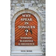 Why Speak in Tongues ?: Worship, Blessings & Obedience