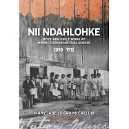 Nii Ndahlohke: Boys’ and Girls’ Work at Mount Elgin Industrial School, 1890-1915