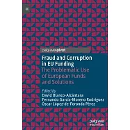 Fraud and Corruption in Eu Funding: The Problematic Use of European Funds and Solutions