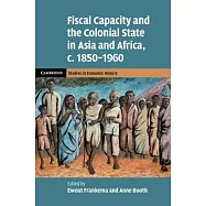 Fiscal Capacity and the Colonial State in Asia and Africa, c. 1850-1960